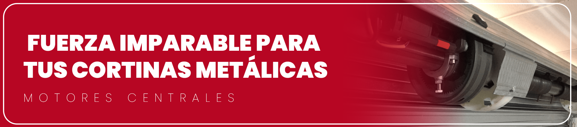 banner Motor CENTRAL BENINCA CAB CORTINAS METALICAS